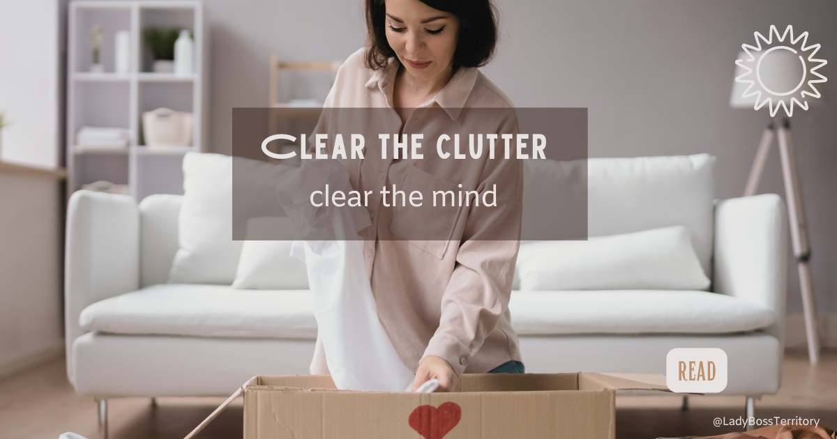 Clear the clutter, clear the mind - woman decluttering her living space