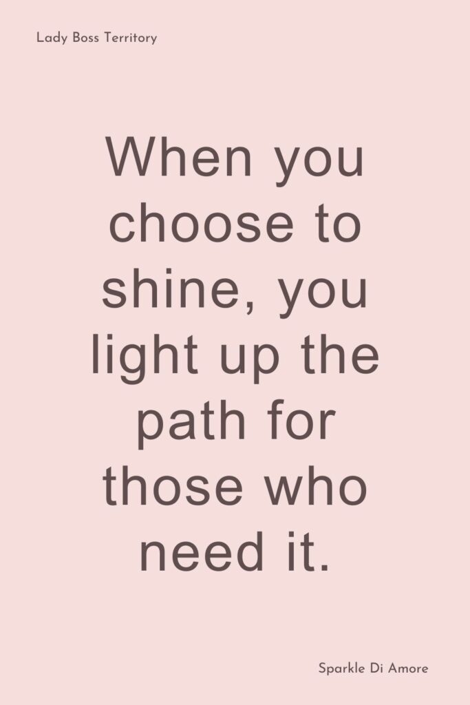 A motivational quote on a soft pink background that says "When you choose to shine, you light up the path for those who need it." Perfect for leadership and empowerment.