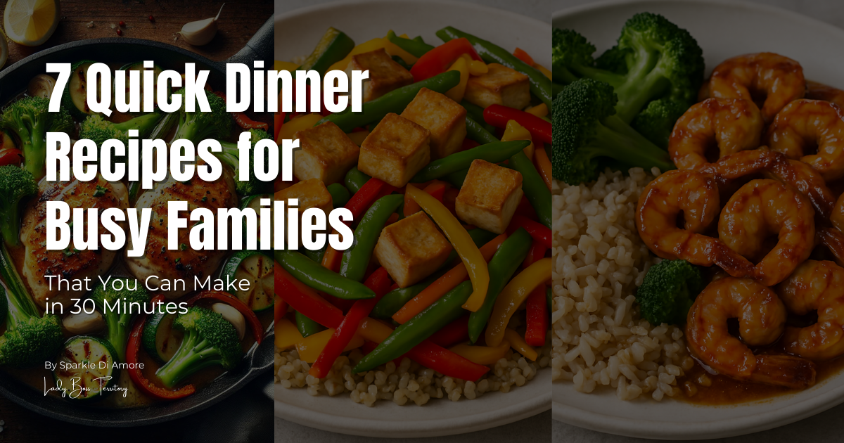 7 quick dinner recipes for busy families, ready in 30 minutes