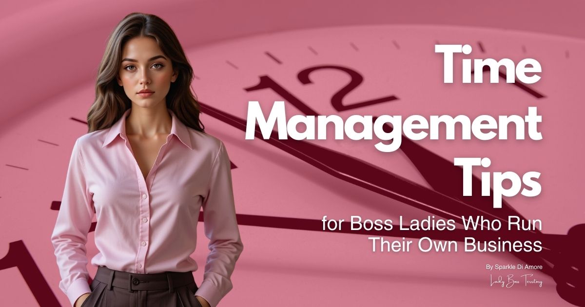 Time management tips for boss ladies who run their own business, featuring a confident woman in professional attire with a clock background.