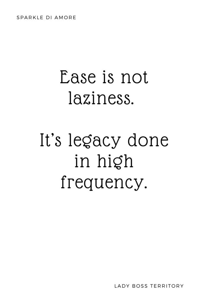 Inspirational quote image: "Ease is not laziness. It’s legacy done in high frequency" – feminine energy and success mindset quote for entrepreneurs.