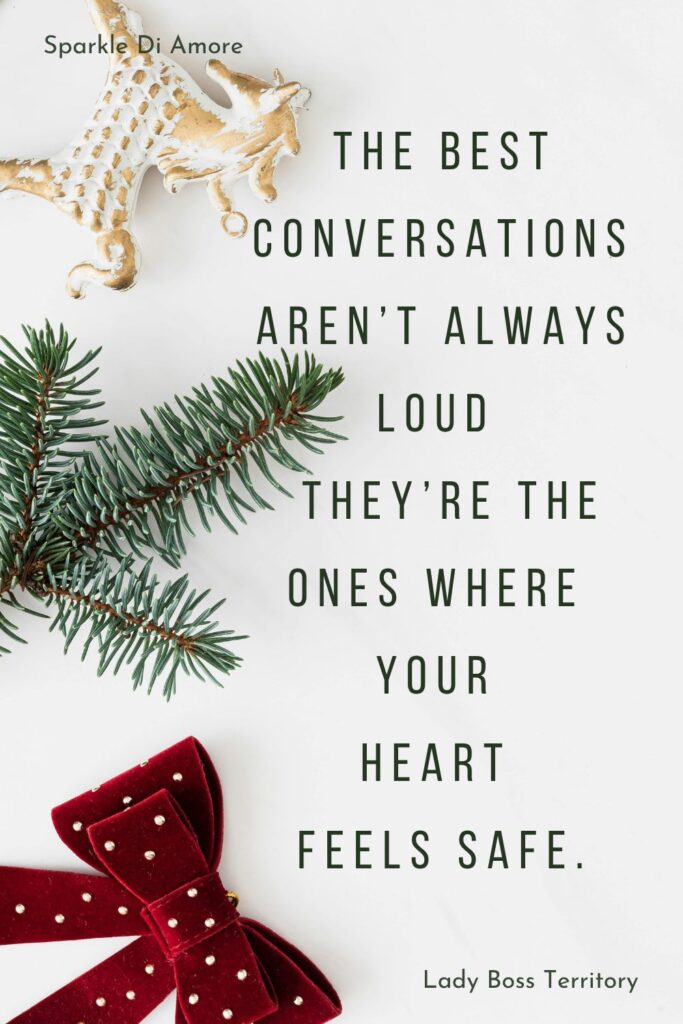 Holiday-themed minimalist image with pine branches, a red velvet bow, a white and gold ornament, and the quote: “The best conversations aren’t always loud; they’re the ones where your heart feels safe.”